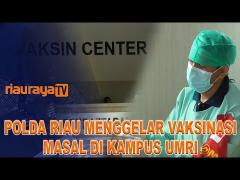 POLDA RIAU MENGGELAR VAKSINASI MASSAL DI KAMPUS UNIVERSITAS MUHAMMADIYAH RIAU
